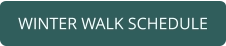 WINTER WALK SCHEDULE