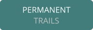 PERMANENT TRAILS