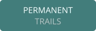 PERMANENT TRAILS