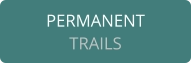 PERMANENT TRAILS