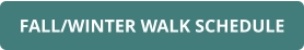 FALL/WINTER WALK SCHEDULE