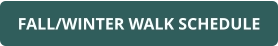 FALL/WINTER WALK SCHEDULE
