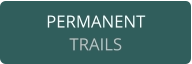 PERMANENT TRAILS